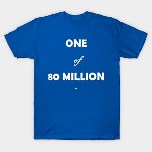 1 of 80 Million T-Shirt